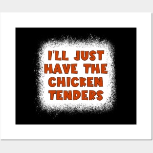 I'll Just Have The Chicken Tenders Posters and Art